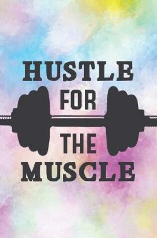 Cover of Hustle For The Muscle