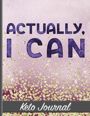 Book cover for Actually, I Can - Keto Journal
