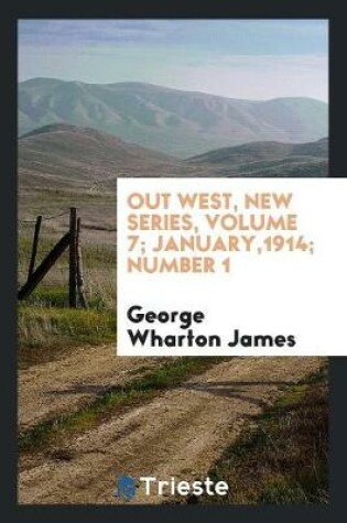 Cover of Out West, New Series, Volume 7; January,1914; Number 1