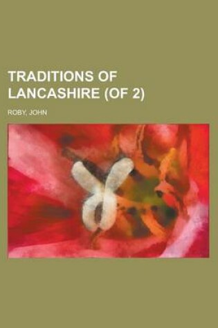 Cover of Traditions of Lancashire (of 2) Volume 1