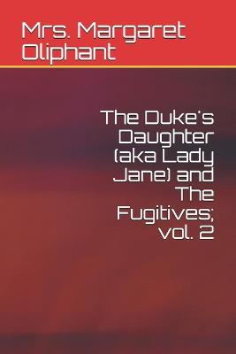 Book cover for The Duke's Daughter (aka Lady Jane) and The Fugitives; vol. 2