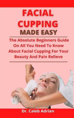 Cover of Facial Cupping Made Easy
