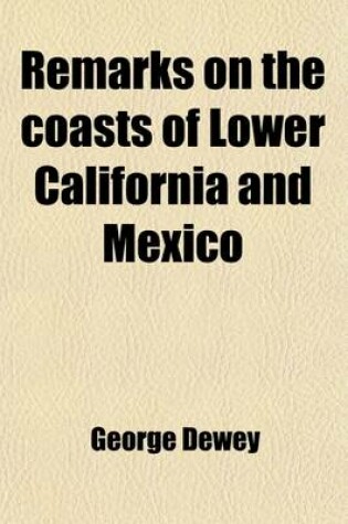 Cover of Remarks on the Coasts of Lower California and Mexico