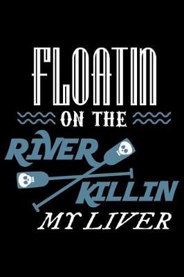 Book cover for Floatin on the River Killin My Liver