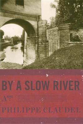 Book cover for By a Slow River: A Novel