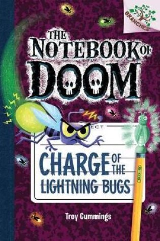 Cover of Charge of the Lightning Bugs: A Branches Book (the Notebook of Doom #8)