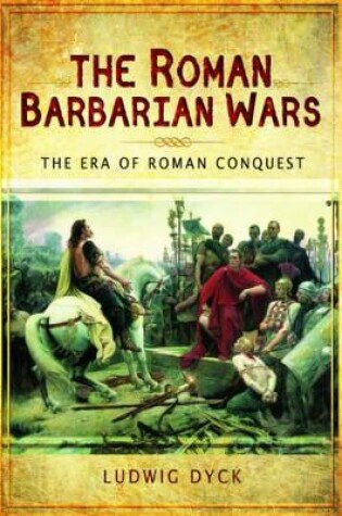 Cover of Roman Barbarian Wars: The Era of Roman Conquest