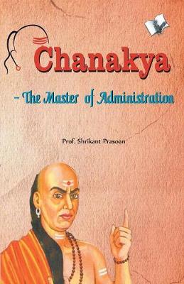 Book cover for Chanakya - the Master of Administration