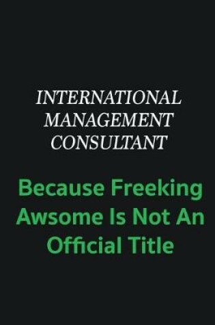 Cover of International Management Consultant because freeking awsome is not an offical title