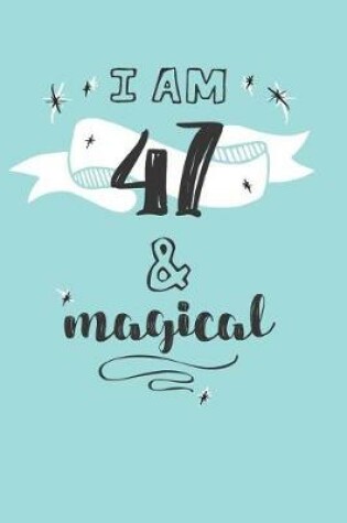 Cover of I Am 47 And Magical