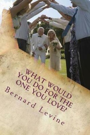 Cover of What would you do for the one you love?