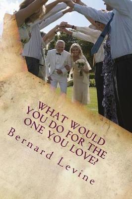 Book cover for What would you do for the one you love?