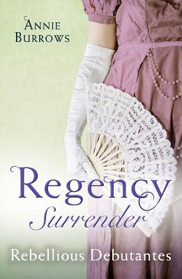 Cover of Regency Surrender: Rebellious Debutantes