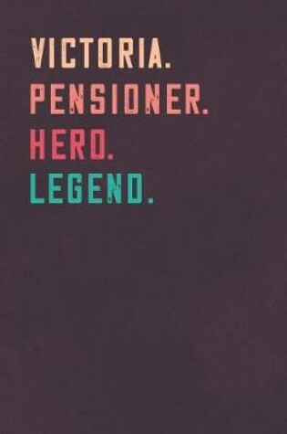 Cover of Victoria. Pensioner. Hero. Legend.