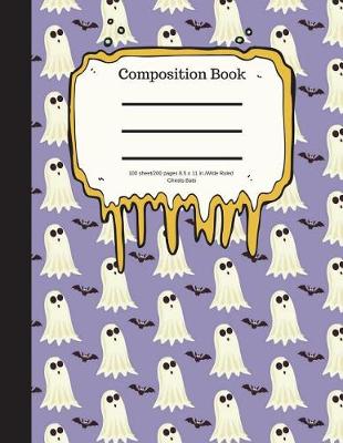 Book cover for Composition Book 100 Sheet/200 Pages 8.5 X 11 In.-Wide Ruled- Ghosts Bats