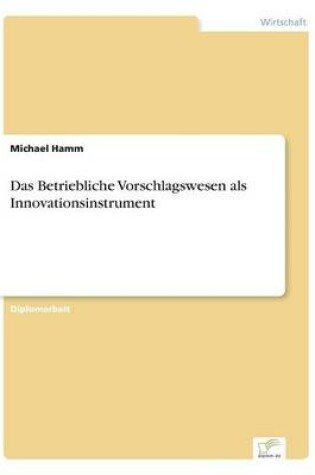 Cover of Das Betriebliche Vorschlagswesen als Innovationsinstrument