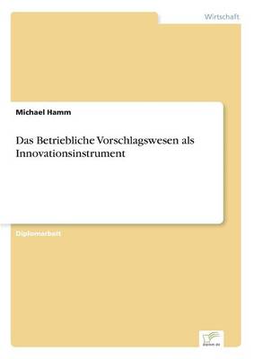 Book cover for Das Betriebliche Vorschlagswesen als Innovationsinstrument