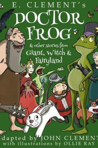 Cover of Doctor Frog & Other Stories from Giant, Witch & Fairyland