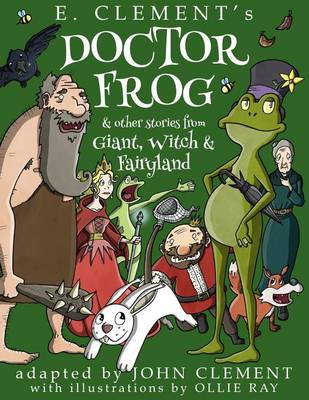 Cover of Doctor Frog & Other Stories from Giant, Witch & Fairyland