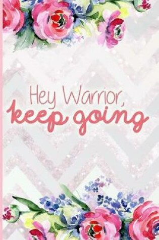 Cover of Hey Warrior, Keep Going