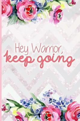 Book cover for Hey Warrior, Keep Going