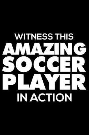 Cover of Witness This Amazing Soccer Player in Action