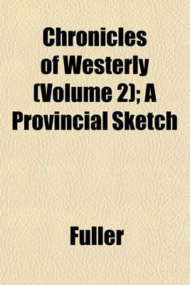 Book cover for Chronicles of Westerly (Volume 2); A Provincial Sketch
