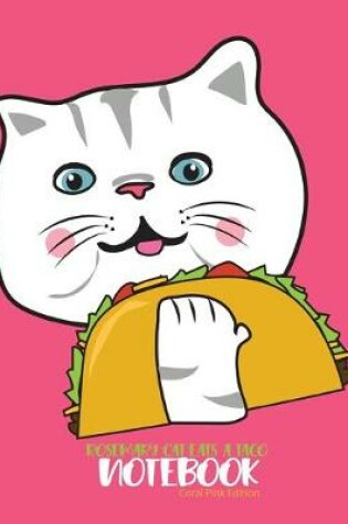 Cover of Rosemary Cat Eats a Taco Notebook Coral Pink Edition