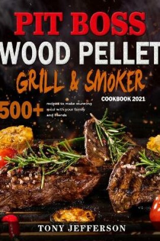 Cover of Pit Boss Wood Pellet Grill & Smoker Cookbook 2021