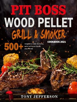 Book cover for Pit Boss Wood Pellet Grill & Smoker Cookbook 2021