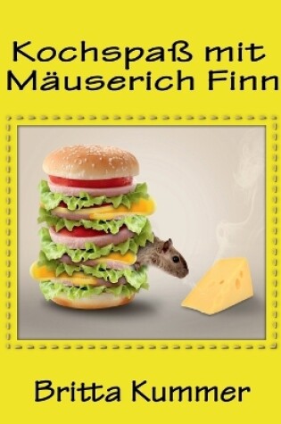 Cover of Kochspaß mit Mäuserich Finn