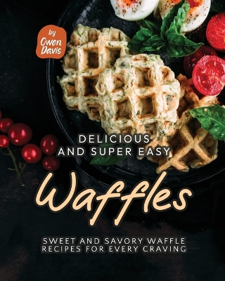 Book cover for Delicious and Super Easy Waffles