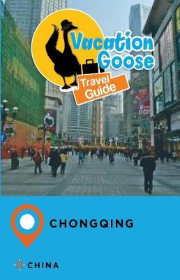 Book cover for Vacation Goose Travel Guide Chongqing China