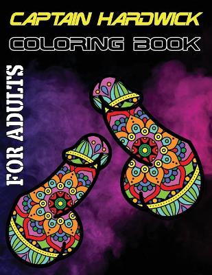 Cover of Captain Hardwick Coloring Book for Adults