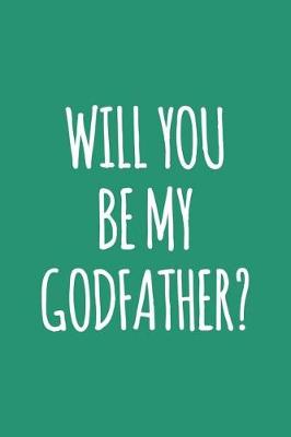 Book cover for Will You Be My Godfather?