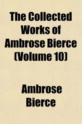 Cover of The Collected Works of Ambrose Bierce (Volume 10)
