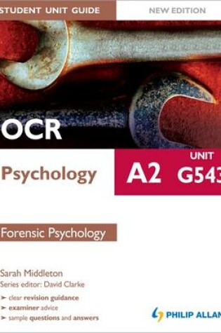 Cover of OCR A2 Psychology Student Unit Guide: Unit G543 Forensic Psychology
