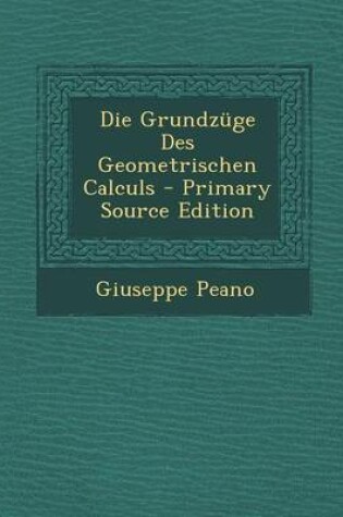 Cover of Die Grundzuge Des Geometrischen Calculs