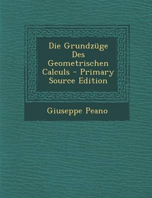 Book cover for Die Grundzuge Des Geometrischen Calculs