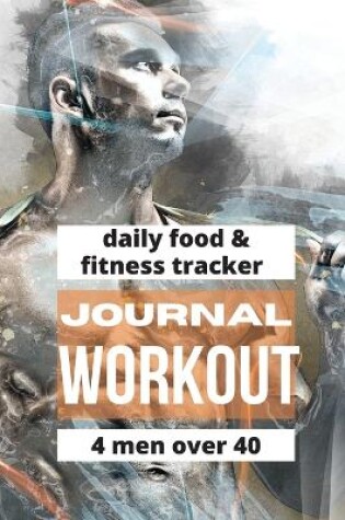 Cover of Workout Journal For Men Over 40