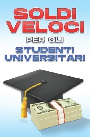 Cover of Soldi veloci per gli student universitari