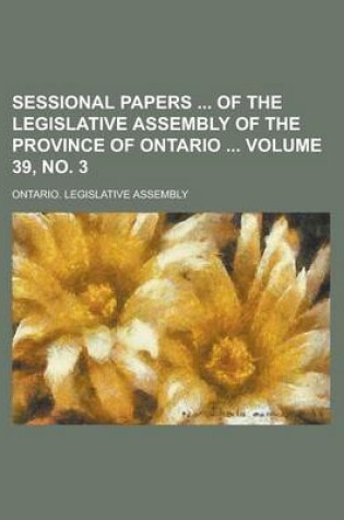 Cover of Sessional Papers of the Legislative Assembly of the Province of Ontario Volume 39, No. 3