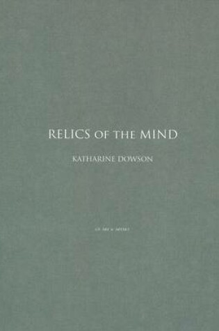 Cover of Relics of the Mind - Katharine Dowson