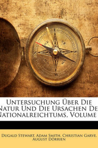 Cover of Untersuchung Uber Die Natur Und Die Ursachen Des Nationalreichtums, Erster Band