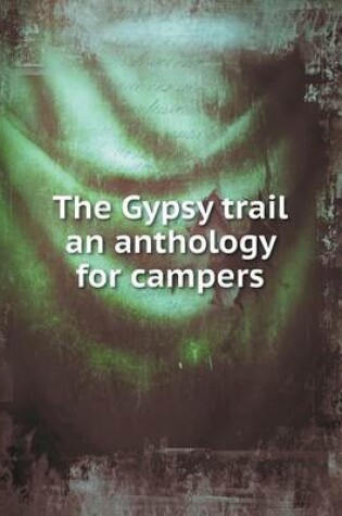 Cover of The Gypsy trail an anthology for campers