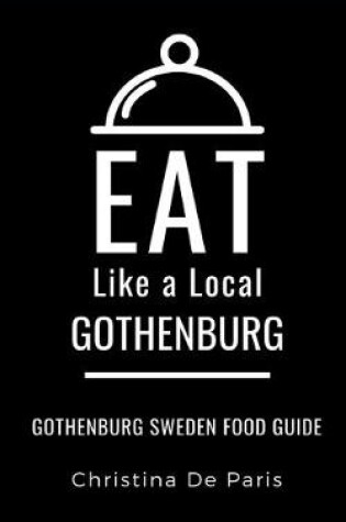 Cover of Eat Like a Local-Gothenburg