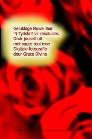 Cover of Gelukkige Nuwe Jaar 'N Tydskrif vir resolusies Druk jouself uit met sagte rooi rose Digitale fotografie deur Grace Divine