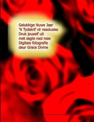 Book cover for Gelukkige Nuwe Jaar 'N Tydskrif vir resolusies Druk jouself uit met sagte rooi rose Digitale fotografie deur Grace Divine