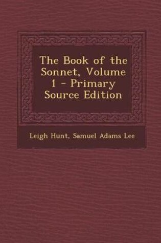 Cover of The Book of the Sonnet, Volume 1 - Primary Source Edition