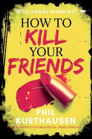 Cover of How To Kill Your Friends